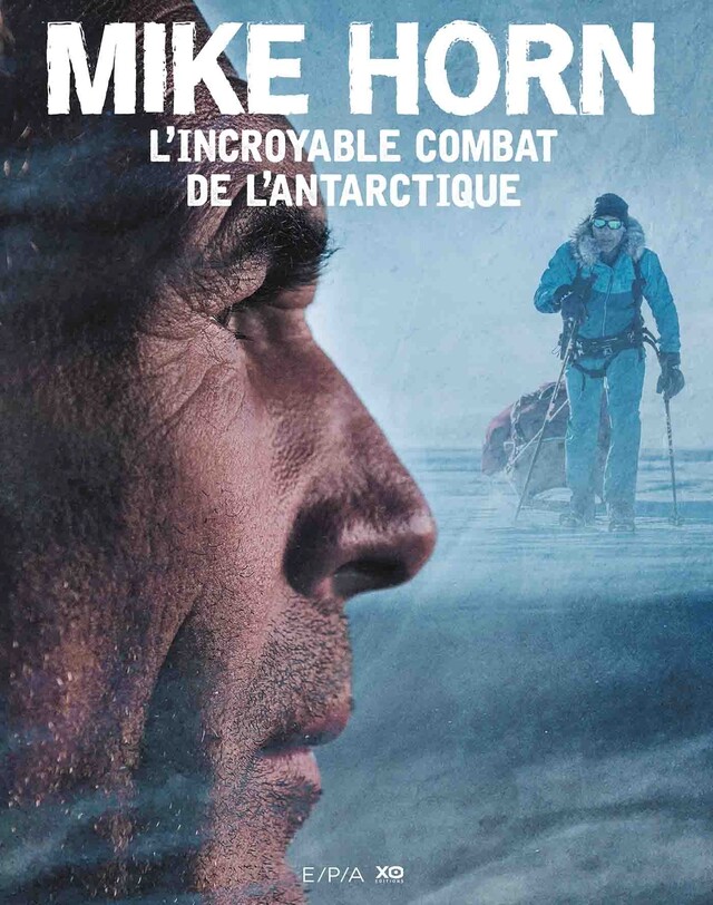 Mike Horn : L'incroyable combat - Mike Horn - E/P/A