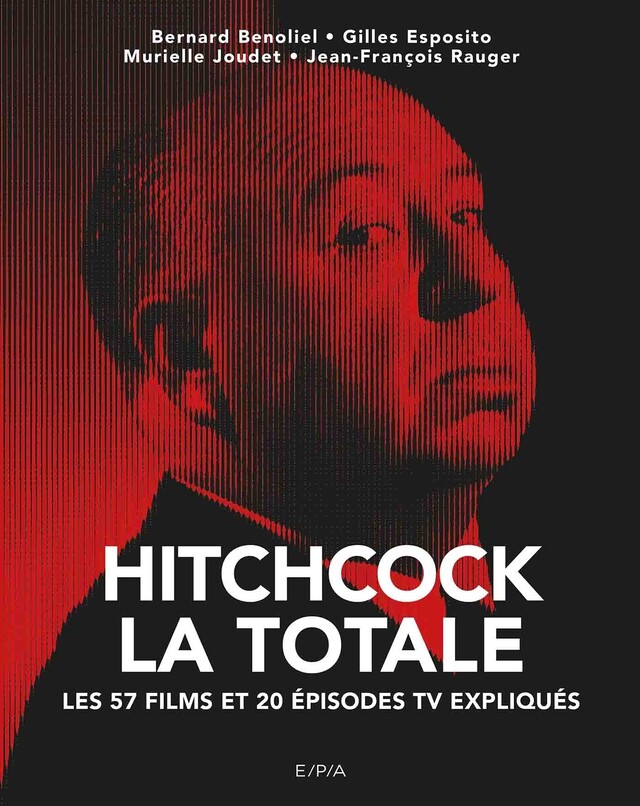Hitchcock - La Totale - Bernard Benoliel, Gilles Esposito, Murielle Joudet, Jean-François Rauger - E/P/A
