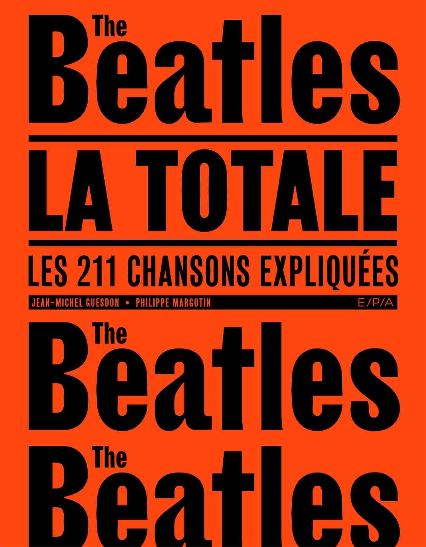 Les Beatles - La Totale - - Jean-Michel Guesdon, Philippe Margotin (EAN13 :  9782376712541)