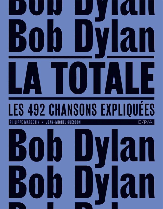 Bob Dylan - La Totale - Jean-Michel Guesdon, Philippe Margotin - E/P/A