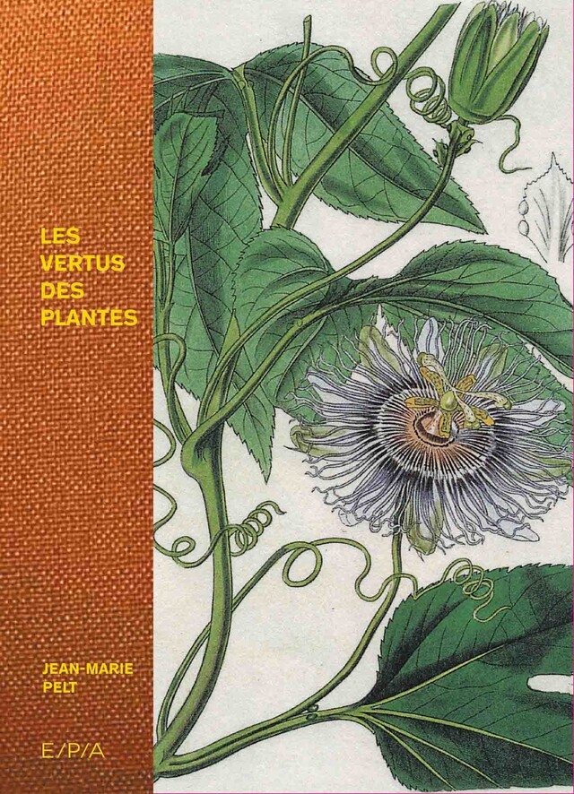 Les vertus des plantes - Jean-Marie Pelt - E/P/A