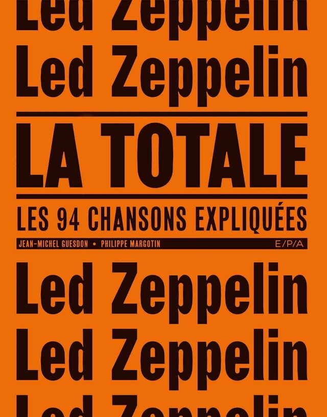 Led Zeppelin - La Totale -  GUESDON-J+MARGOTIN-P - E/P/A