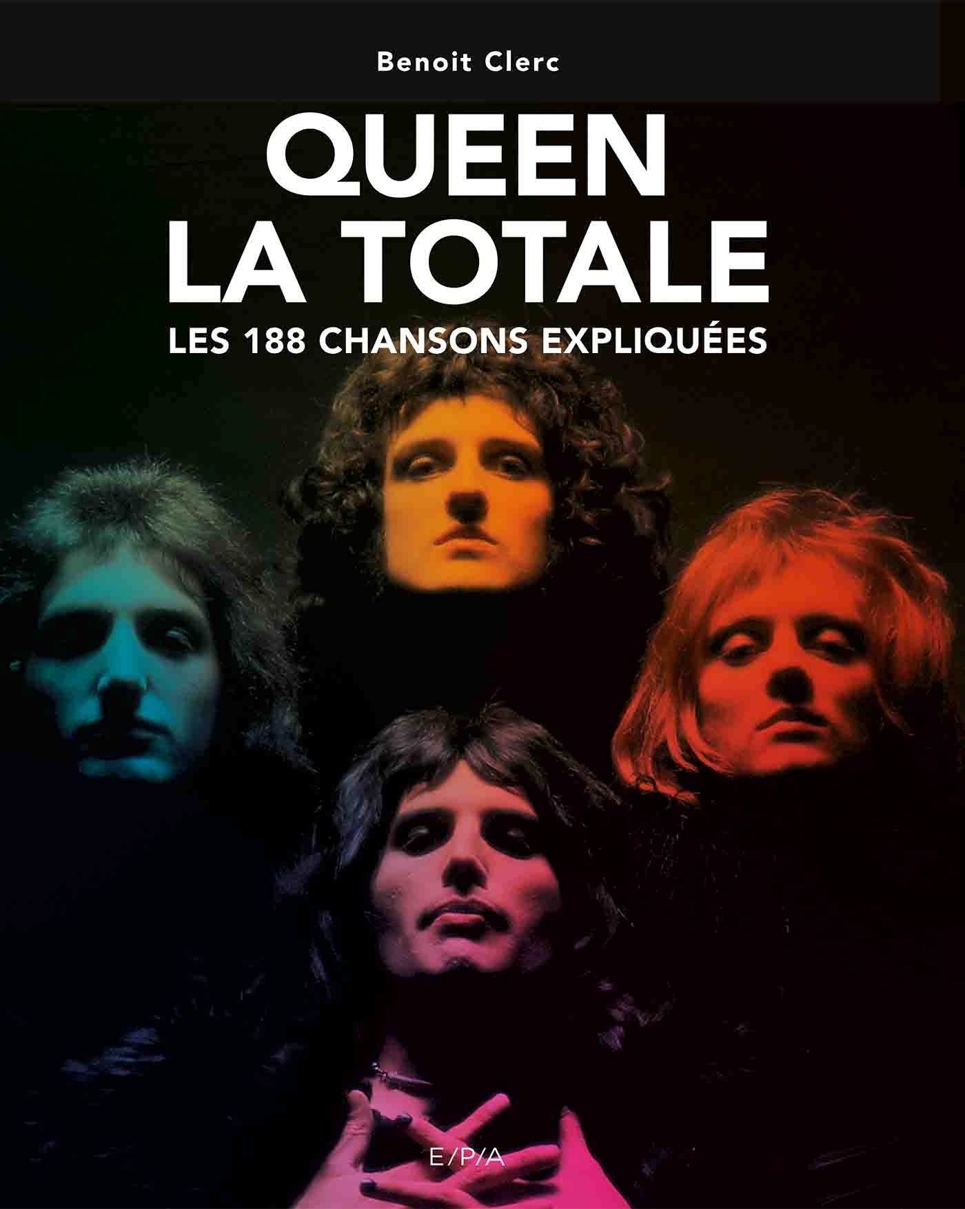Queen - La Totale - Les 188 chansons expliquées - Benoît Clerc (EAN13 :  9782376712640)