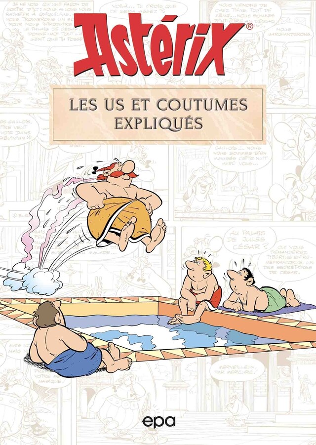 Astérix - Les us et coutumes expliqués - Bernard-Pierre Molin - E/P/A