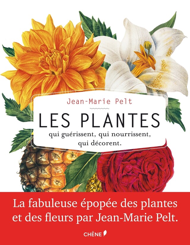 Les plantes qui guérissent, qui nourrissent, qui décorent par Jean-Marie Pelt - Jean-Marie Pelt - E/P/A
