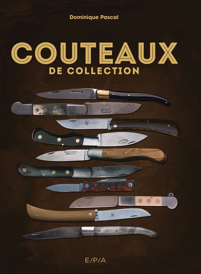 Couteaux de collection - Dominique Pascal - E/P/A