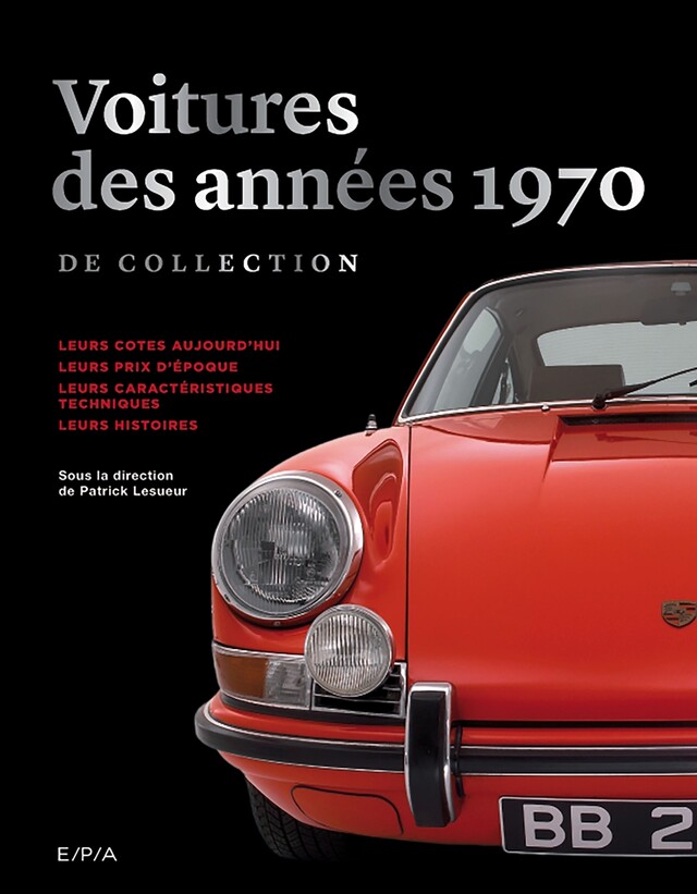 Les voitures de collection des années 1970 - Patrick Lesueur - E/P/A