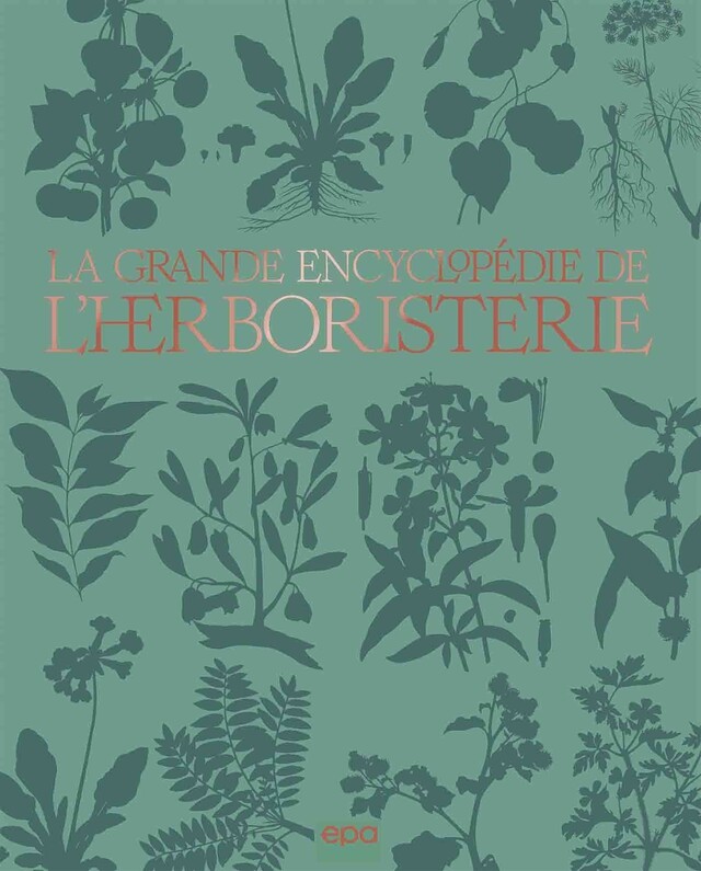 La grande encyclopédie de l'herboristerie - Michel Pierre - E/P/A