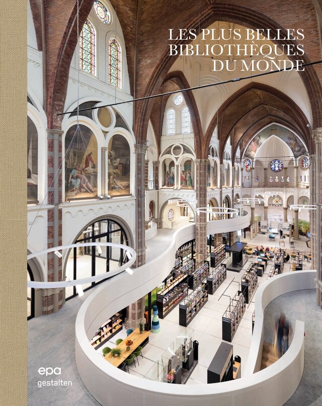 Les plus belles bibliothèques du monde -  Collectif Gestalten - E/P/A