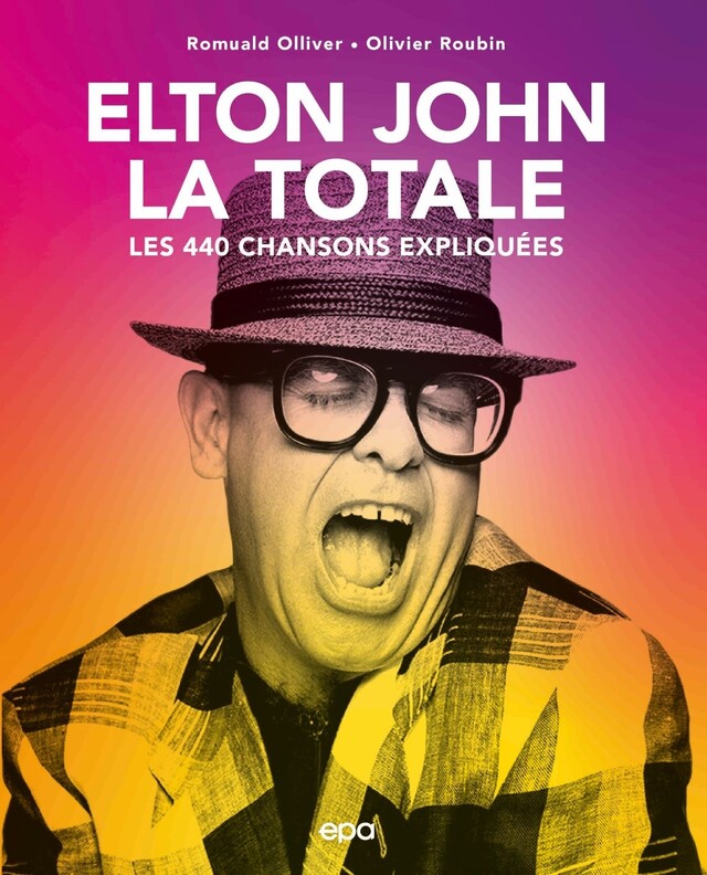 Elton John, la Totale - Olivier Roubin, Romuald Ollivier - E/P/A