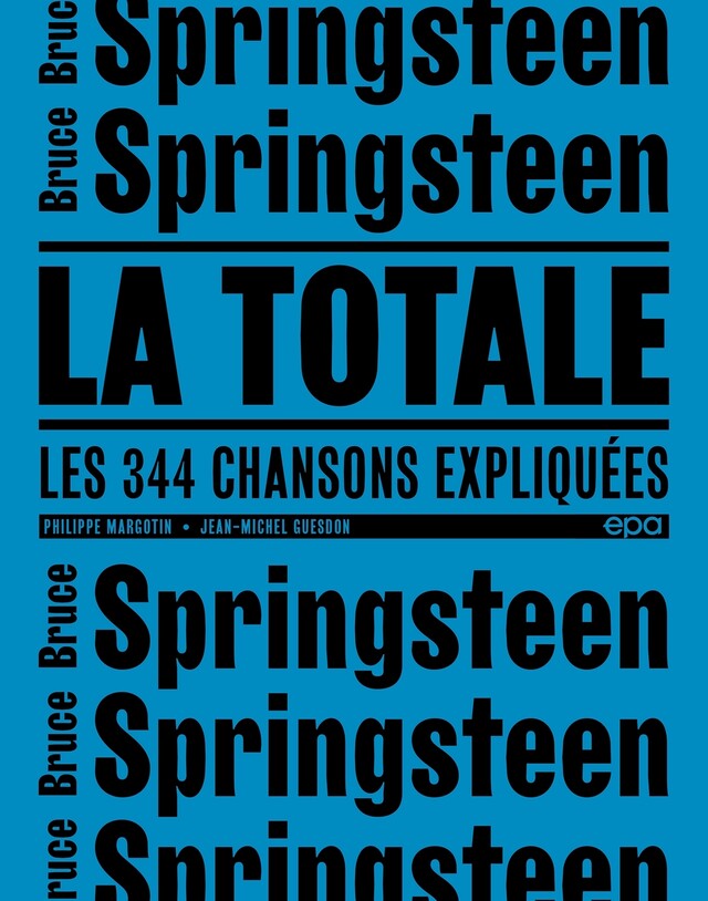 Bruce Springsteen - La Totale - Jean-Michel Guesdon, Philippe Margotin - E/P/A