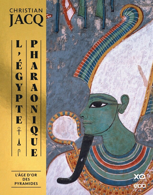 L'Egypte pharaonique, L'âge d'or des pyramides - Christian Jacq - E/P/A