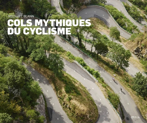 Cols mythiques du cyclisme (Nouvelle édition) - Michael Blann - E/P/A