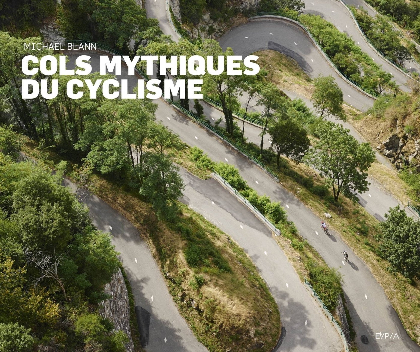 Cols mythiques du cyclisme (Nouvelle édition) - - Michael Blann