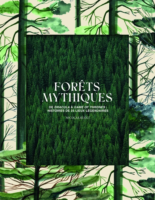 Forêts mythiques - Nicolas Ruolt - E/P/A