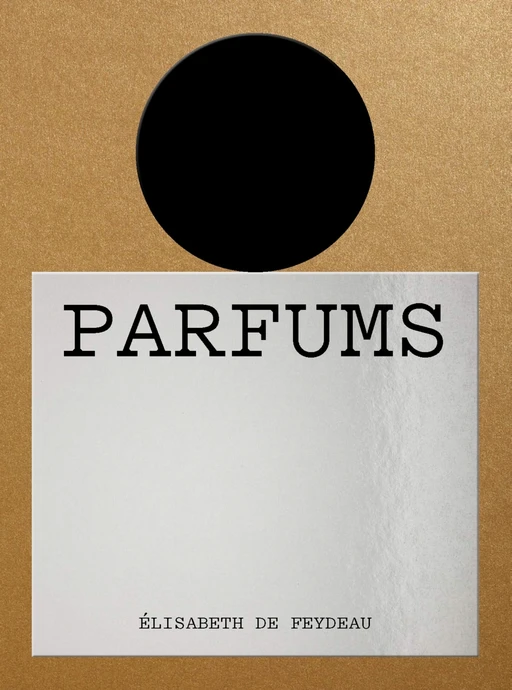 Parfums - Elisabeth de Feydeau - E/P/A