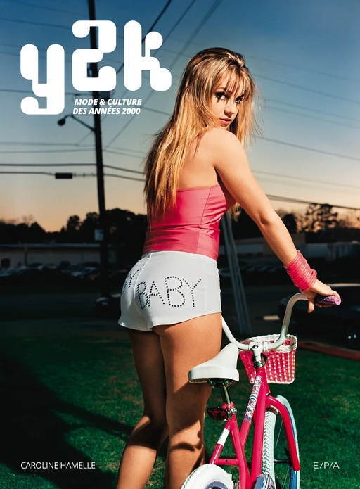 Y2K. Mode et culture des années 2000 - Caroline Hamelle - E/P/A