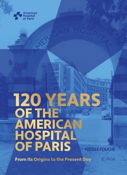 120 ans de l'Hôpital américain de Paris (version anglaise)